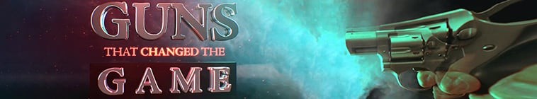 Guns.That.Changed.The.Game.S01 2.jpg