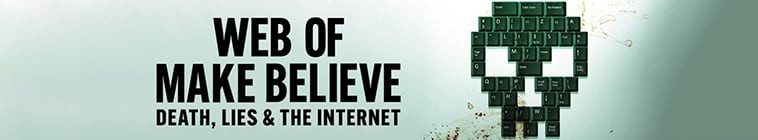 Web.of.Make.Believe.Death.Lies.and.the.Internet.S01 仿真之境:死亡、谎言和互联网2.jpg