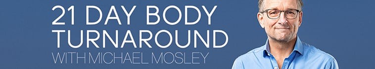 21.Day.Body.Turnaround.with.Michael.Mosley.S01 2.jpg