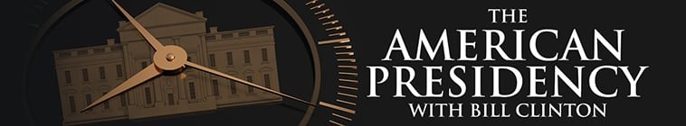 The.American.Presidency.with.Bill.Clinton.S01 美国总统与比尔克林顿2.jpg