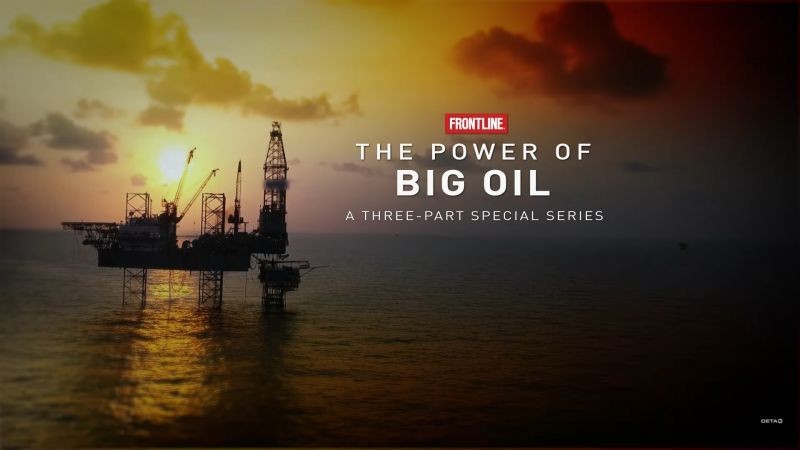 PBS.FRONTLINE.2022.The.Power.of.Big.Oil. 1.jpg