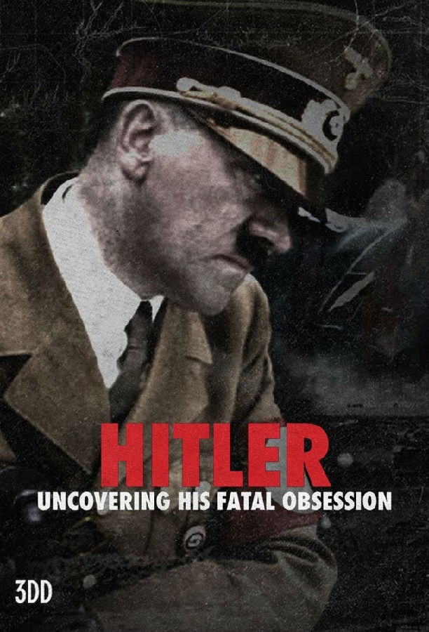 Hitler.Uncovering.His.Fatal.Obsession.S01 1.jpg