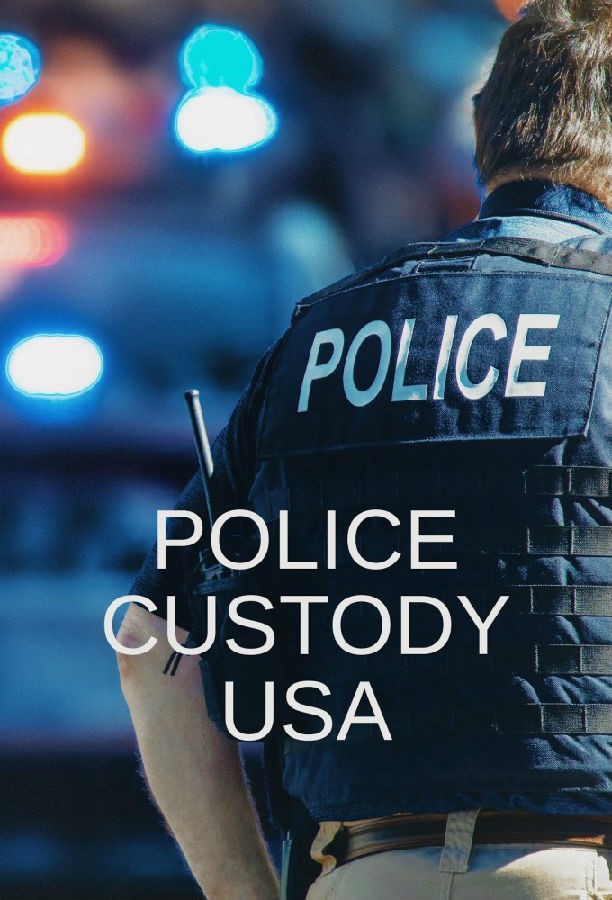 Police.Custody.USA.S01 1.jpg