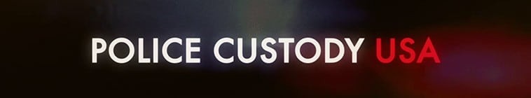 Police.Custody.USA.S01 2.jpg