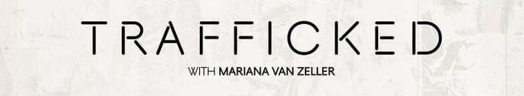 Trafficked.with.Mariana.van.Zeller.S01 2.jpg