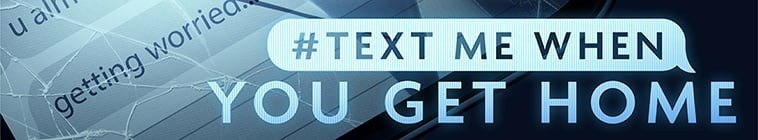 TextMeWhenYouGetHome.S01 2.jpg