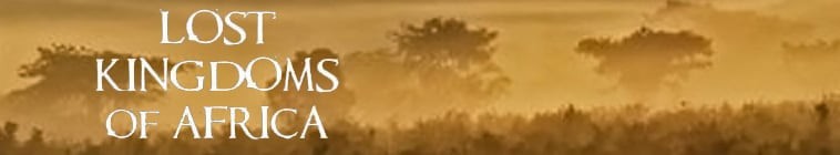 Lost.Kingdoms.Of.Africa.S01 非洲失落的帝国2.jpg