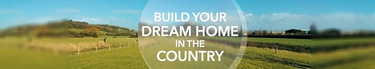 Build.Your.Dream.Home.in.the.Country.S01 2.jpg