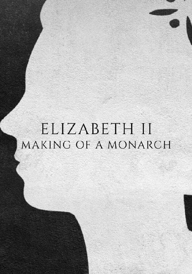 Elizabeth.II.Making.of.a.Monarch.S01 伊丽莎白二世:君主的成长1.jpg