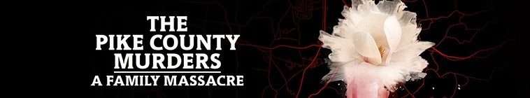 The.Pike.County.Murders.A.Family.Massacre.S01 派克县谋杀案:一场家庭大屠杀2.jpg
