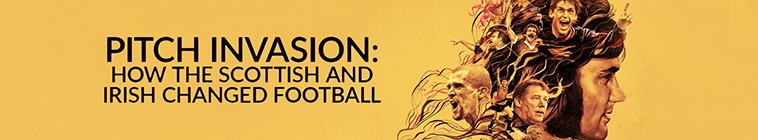 Pitch.Invasion.How.the.Scottish.and.Irish.Changed.Football.S01 球场入侵:苏格兰和爱尔兰人如何改变足球2.jpg