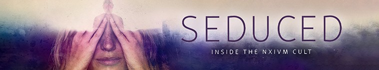 Seduced.Inside.The.NXIVM.Cult.S01 诱惑:NXIVM 邪教内部2.jpg
