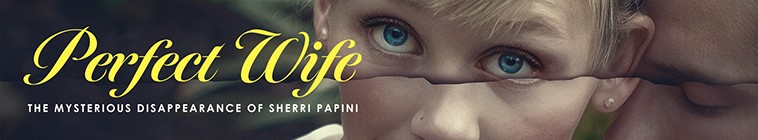 perfect.wife.the.mysterious.disappearance.of.sherri.papini.s01 完美妻子:雪莉·帕皮尼的神秘失踪事件2.jpg