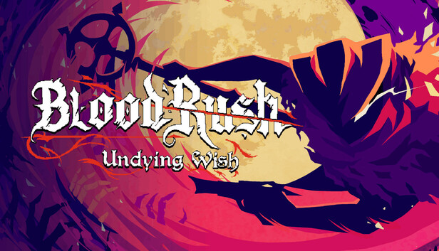 BloodRush: Undying Wish บน Steam